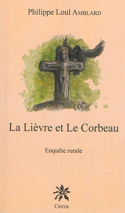 La lièvre et le corbeau : enquête rurale