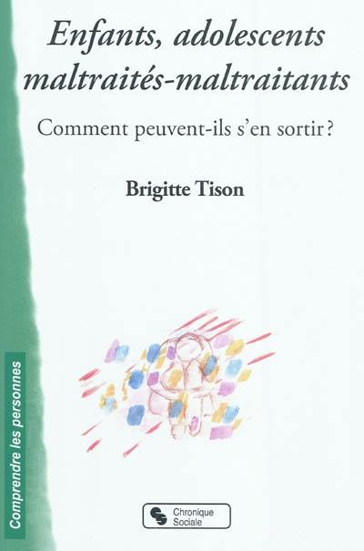 Enfants, adolescents maltraités-maltraitants : comment peuvent-ils s'en sortir ?