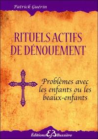 Rituels actifs de dénouement : problèmes avec les enfants ou les beaux-enfants