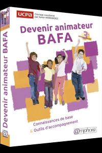 Devenir animateur BAFA : connaissances de base & outils d'accompagnement