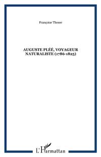 Auguste Plée, 1786-1825, un voyageur naturaliste : ses travaux et ses tribulations aux Antilles, au Canada, en Colombie