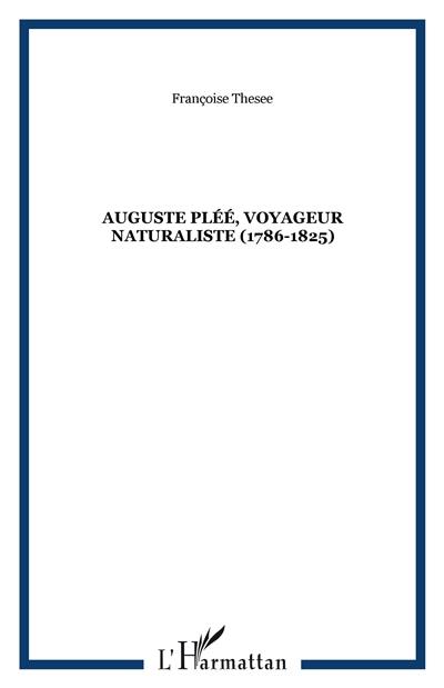 Auguste Plée, 1786-1825, un voyageur naturaliste : ses travaux et ses tribulations aux Antilles, au Canada, en Colombie