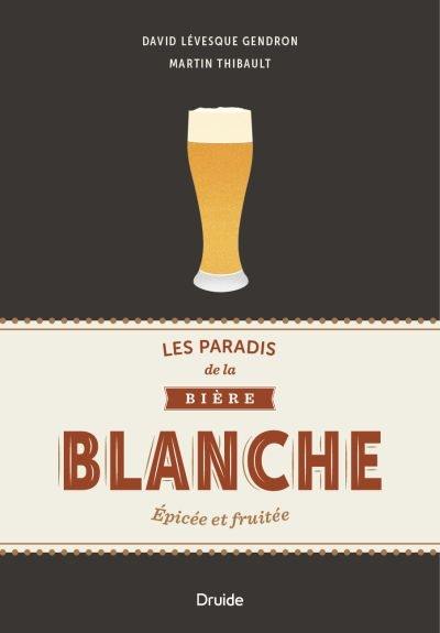 Les paradis de la bière blanche : épicée et fruitée