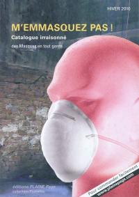 M'emmasquez pas ! : catalogue irraisonné des Masques en tout genre