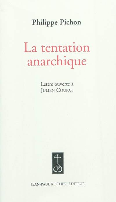 La tentation anarchique : lettre ouverte à Julien Coupat