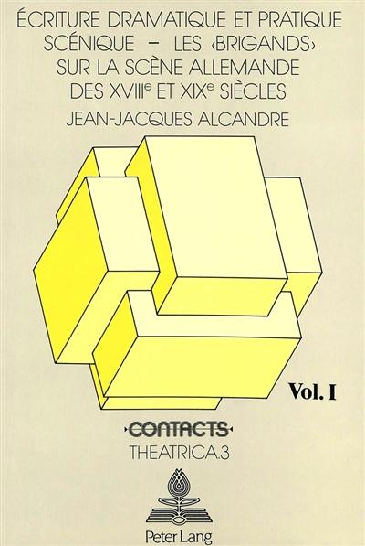 Ecriture dramatique et pratique scénique : Les Brigands sur la scène allemande des XVIIIe et XIXe siècles