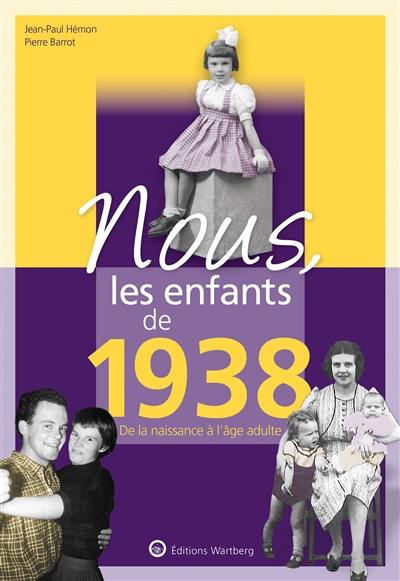 Nous, les enfants de 1938 : de la naissance à l'âge adulte