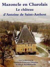 Mazoncle en Charolais : le château d'Antoine de Saint-Anthost