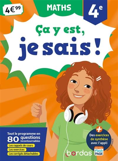 Ca y est, je sais ! maths 4e : tout le programme en 80 questions incontournables : les rappels de cours, les exercices, les corrigés détachables