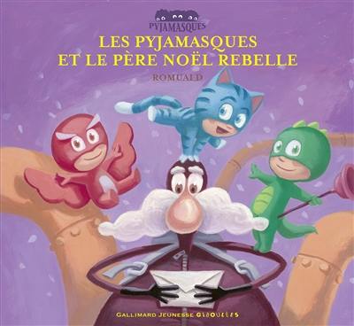 Les Pyjamasques. Vol. 8. Les Pyjamasques et le Père Noël rebelle