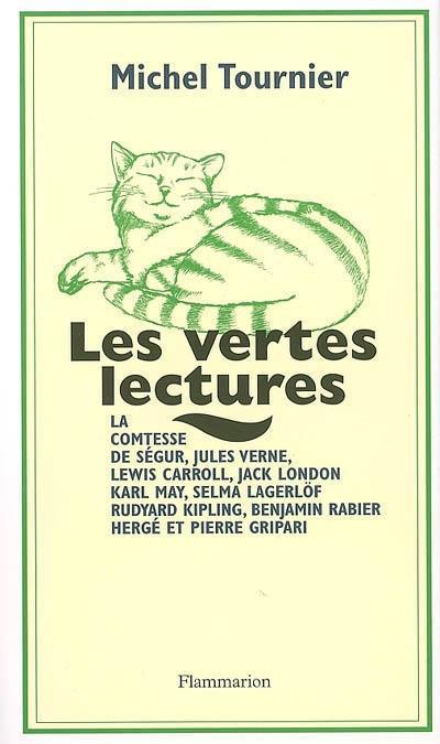 Les vertes lectures : la comtesse de Ségur, Jules Verne, Lewis Carroll, Jack London, Karl May, Selma Lagerlöf, Rudyard Kipling, Benjamin Rabier, Hergé et Pierre Gripari