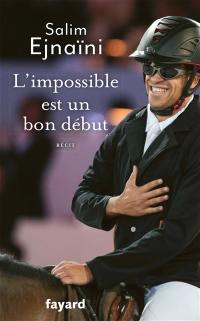 L'impossible est un bon début : récit