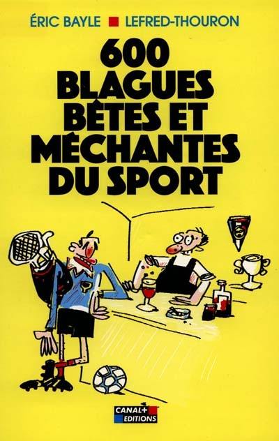 600 blagues bêtes et méchantes du sport