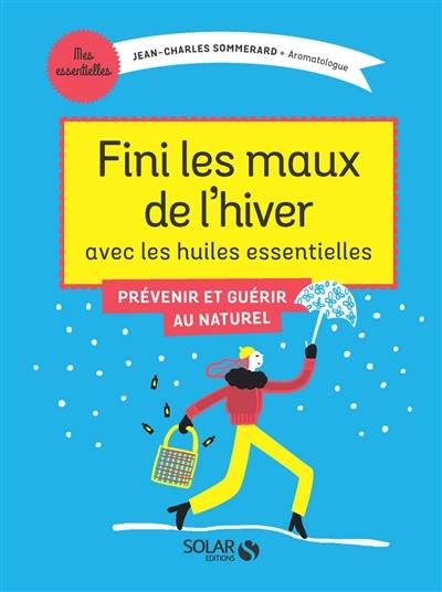 Fini les maux de l'hiver avec les huiles essentielles