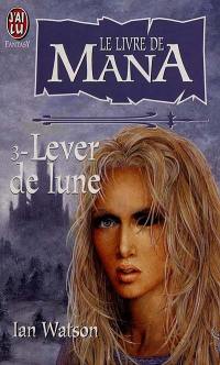 Le livre de Mana. Vol. 3. Lever de lune