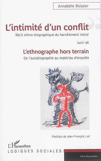 L'intimité d'un conflit : récit ethno-biographique du harcèlement moral. L'ethnographe hors terrain : de l'autobiographie au matériau d'enquête