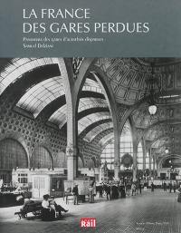 La France des gares disparues : panorama des gares d'autrefois disparues