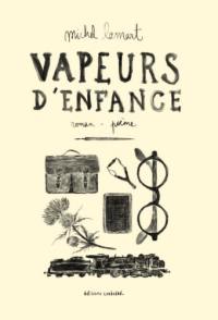 Vapeurs d'enfance : roman-poème