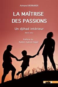 La maîtrise des passions : un djihad intérieur