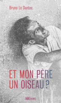 Et mon père un oiseau ? : une histoire de nos jours sous couvre-feu