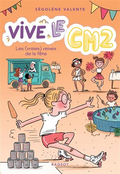 Vive le CM2 !. Vol. 3. Les (vraies) reines de la fête