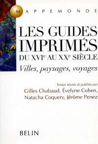 Les guides imprimés du XVIe au XXe siècle : villes, paysages, voyages