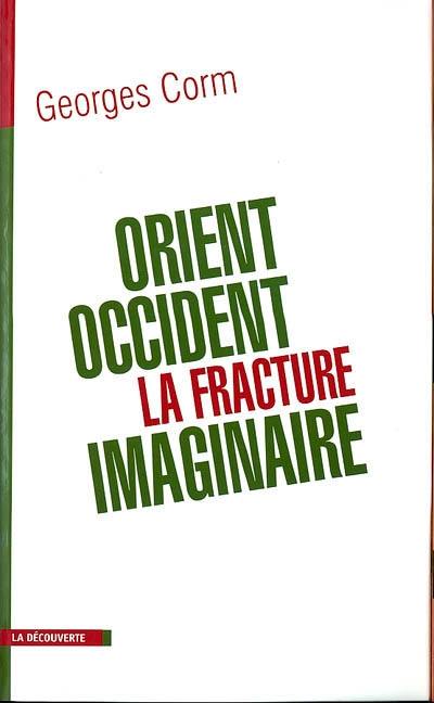 Orient-Occident, la fracture imaginaire