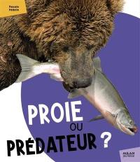 Proie ou prédateur ?