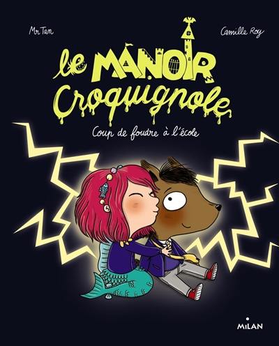 Le manoir Croquignole. Coup de foudre à l'école