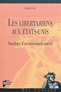 Les libertariens aux Etats-Unis : sociologie d'un mouvement asocial