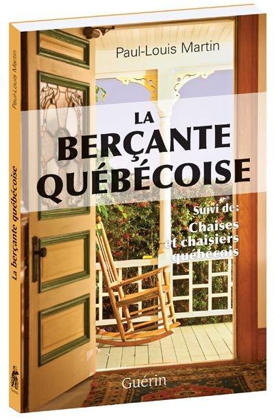 La berçante québécoise. Chaises et chaisiers québécois