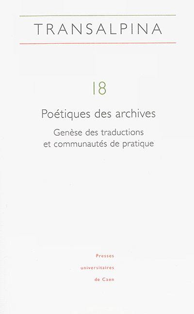 Transalpina, n° 18. Poétiques des archives : genèse des traductions et communautés de pratique