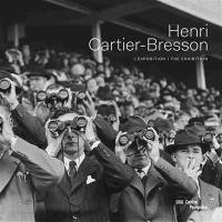 Henri Cartier-Bresson : l'exposition. Henri Cartier-Bresson : the exhibition