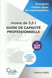 Guide de capacité : transport routier léger de marchandises moins de 3,5 t : manuel de référence pour la préparation à l'examen de capacité professionnelle