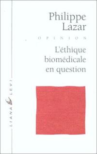 L'éthique biomédicale en question