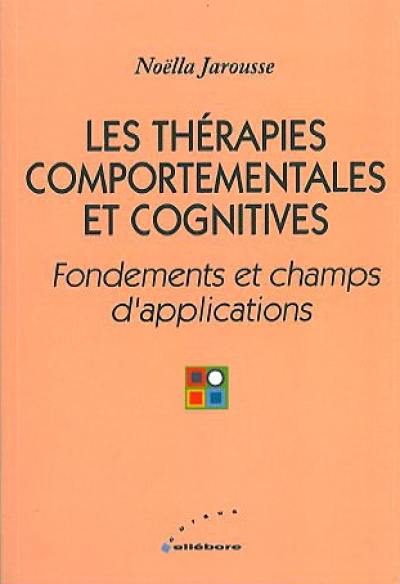 Les thérapies comportementales et cognitives : fondements et champs d'applications