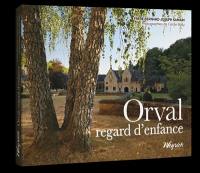 Orval, regard d'enfance