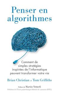 Penser en algorithmes : comment de simples stratégies inspirées de l'informatique peuvent transformer votre vie