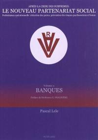 Après la crise des subprimes, le nouveau partenariat social : performance opérationnelle, réduction des pertes, prévention des risques psychosociaux et bonus. Vol. 1. Banques