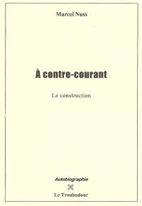 A contre-courant ou La construction