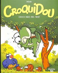 Croquidou. Vol. 1. Croco mais pas trop