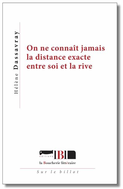 On ne connaît jamais la distance exacte entre soi et la rive