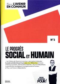 Les cahiers de l'avenir en commun, n° 3. Le progrès social et humain