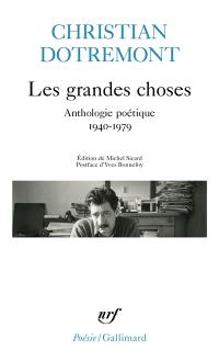 Les grandes choses : anthologie poétique : 1940-1979