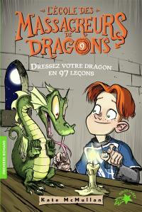 L'école des massacreurs de dragons. Vol. 9. Dressez votre dragon en 97 leçons