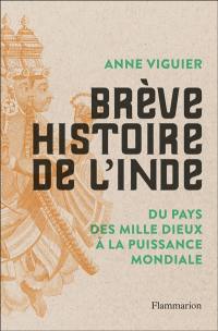 Brève histoire de l'Inde : du pays des mille dieux à la puissance mondiale