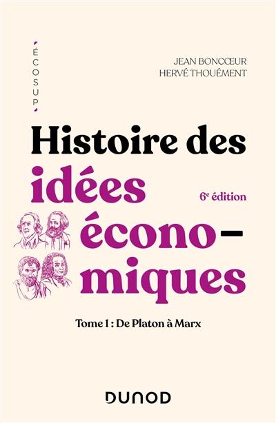 Histoire des idées économiques. Vol. 1. De Platon à Marx