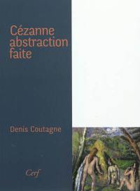 Cézanne : abstraction faite