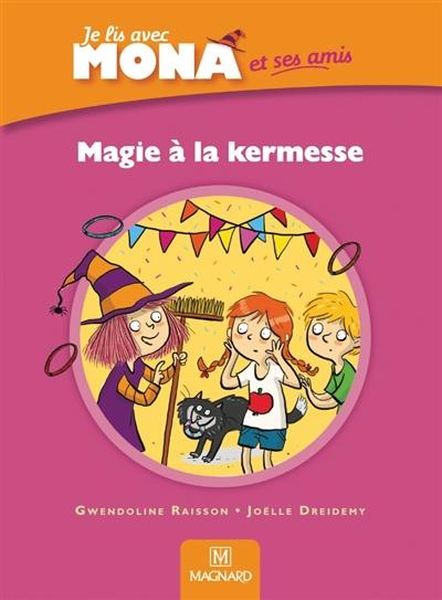 Je lis avec Mona, CP : Magie à la kermesse