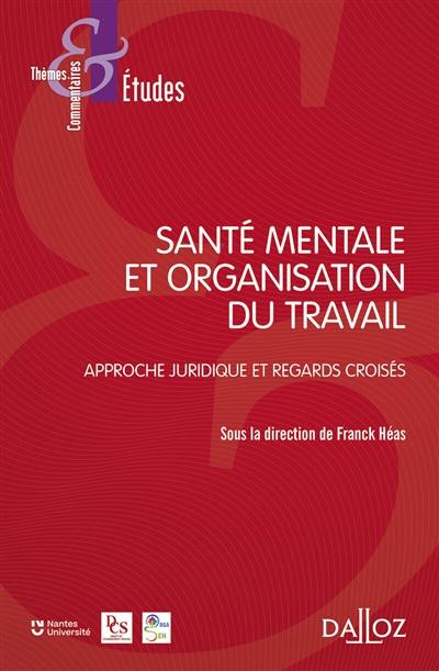 Santé mentale et organisation du travail : approche juridique et regards croisés